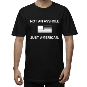 Not An Asshole Just American Shirt